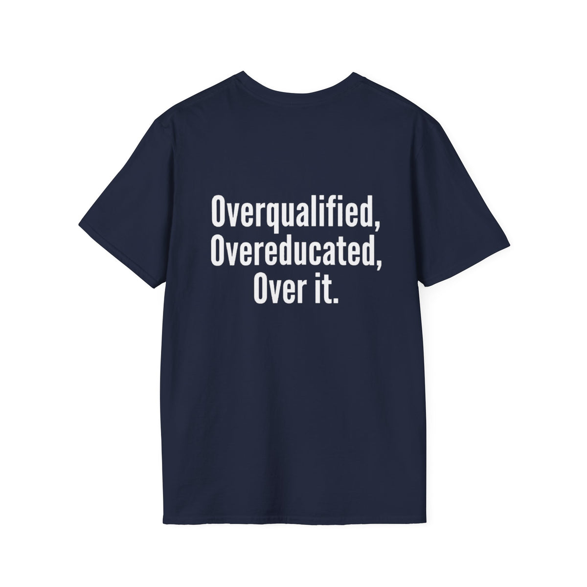 Overqualified, Overeducated, Over It.