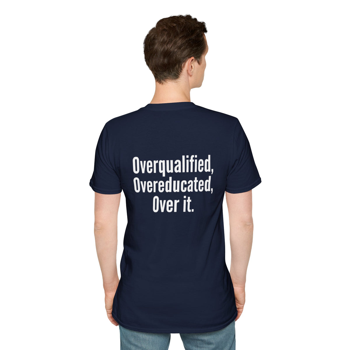 Overqualified, Overeducated, Over It.